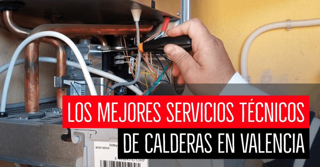 Los mejores servicios técnicos de calderas en Valencia