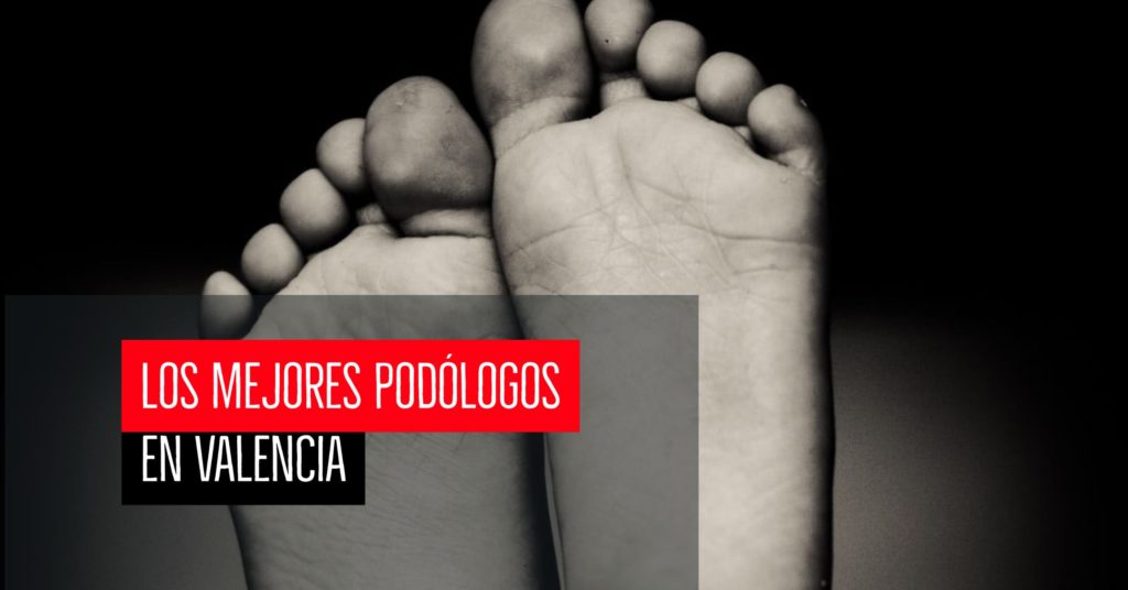 Los mejores podólogos en Valencia