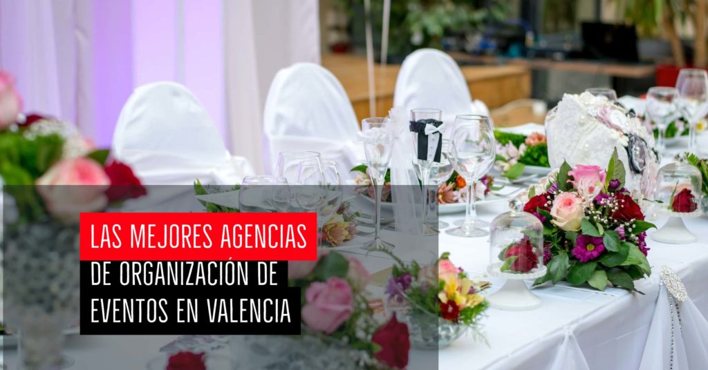 Las mejores agencias de organización de eventos en Valencia
