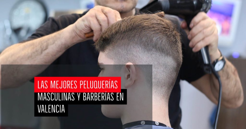 Las mejores peluquerías masculinas y barberías en Valencia