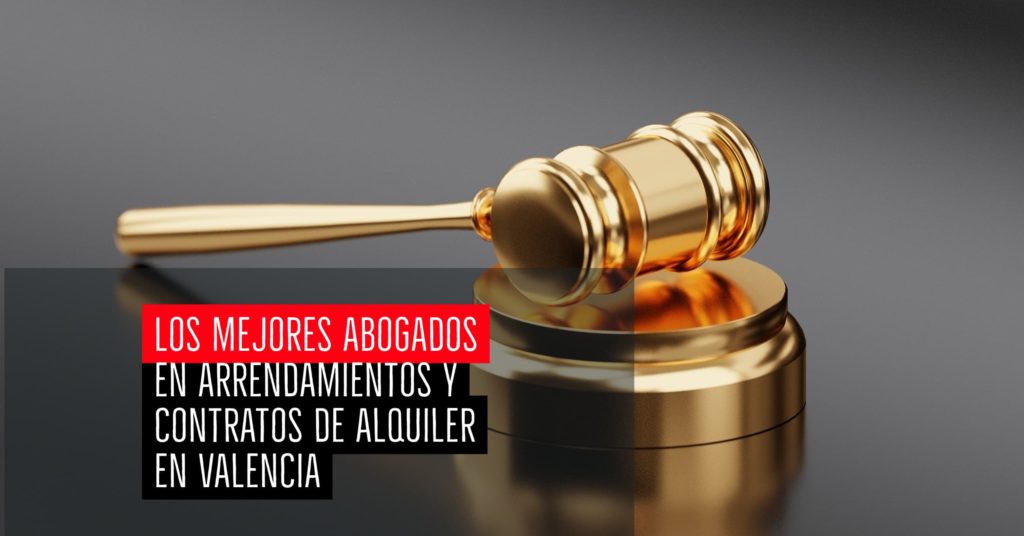 Los mejores abogados en arrendamientos y contratos de alquiler en Valencia