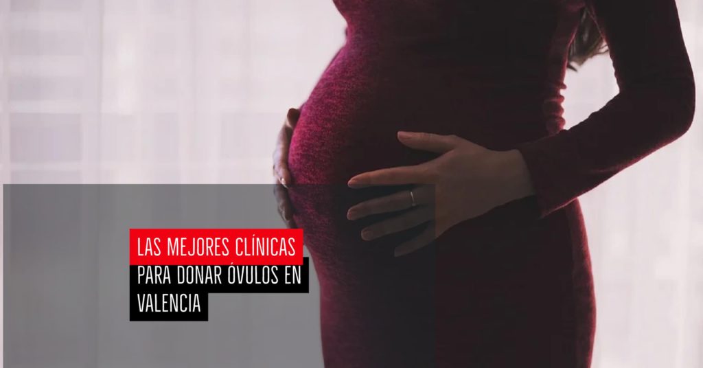 Las mejores clínicas para donar óvulos en Valencia