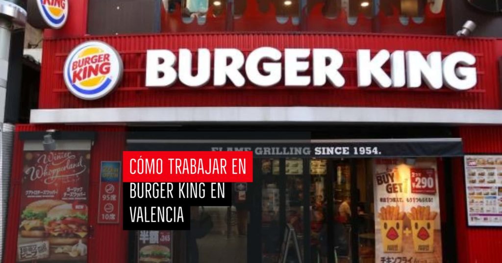 Cómo Trabajar En Burger King En Valencia